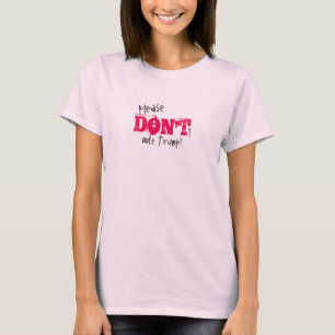 Election 2016 Don't Vote Trump customizable Text T-Shirt