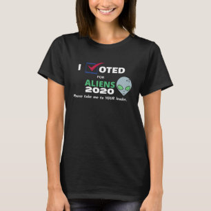 Election 2020 aliens  Take me to your leader T-Shirt