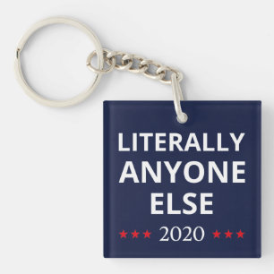 Election 2020, Anti-Trump - Anyone Else II Keychain