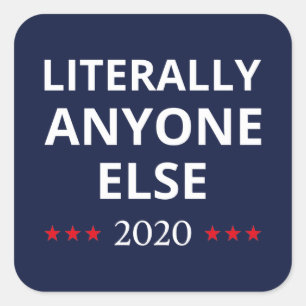 Election 2020, Anti-Trump - Anyone Else II Square Sticker