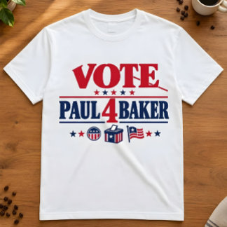 Election Campaign "Vote Paul 4 Baker" Voters T-Shirt