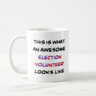 election volunteer, awesome coffee mug