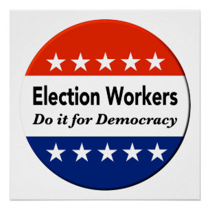 Election Workers Do It For Democracy Poster