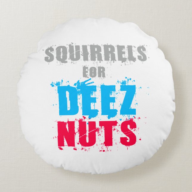 Elections 2016 - Squirrels For Deez Nuts Round Pillow (Front)