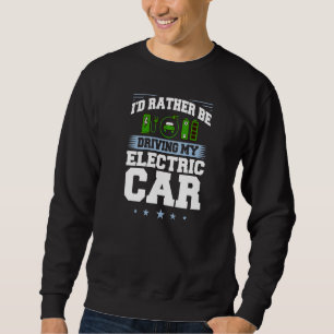 Electric Car Vehicle Charging Station Quote Batter Sweatshirt
