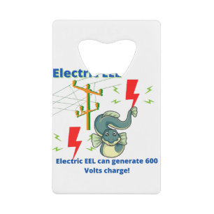 Electric EEL Can Generate 600 Volts Credit Card Bottle Opener