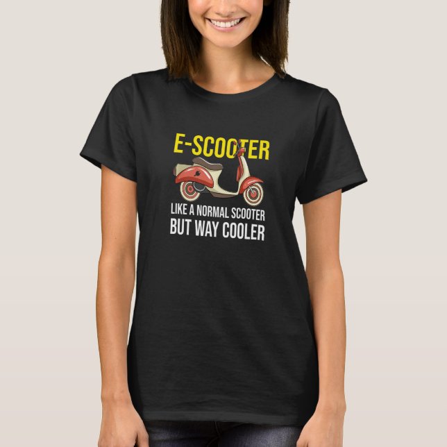 Electric Motor Scooter Like A Normal Scooter Moped T-Shirt (Front)