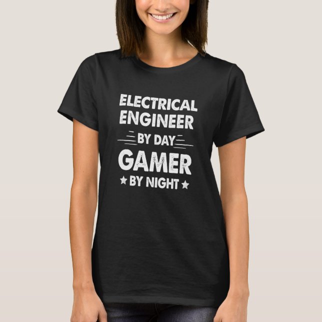 Electrical Engineer By Day Gamer By Night T-Shirt (Front)