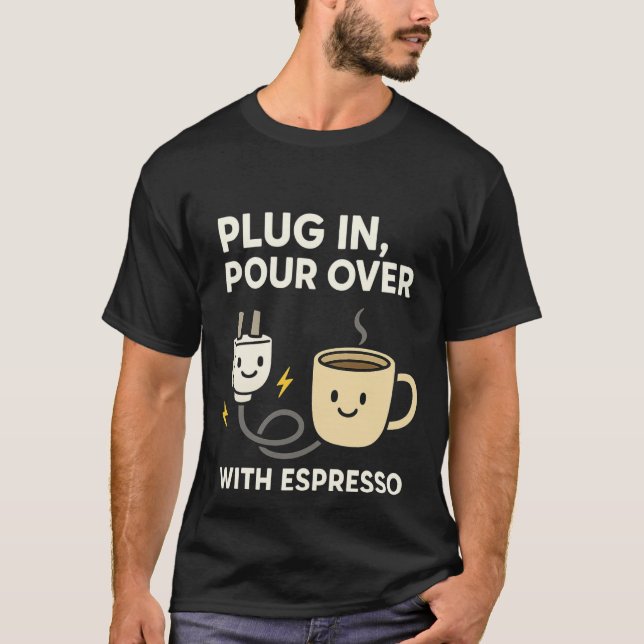 Electrical Engineer Coffee Plug In Espresso Gift T-Shirt (Front)