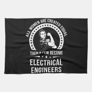 Electrical Engineer For Women Are Created Equal Kitchen Towel