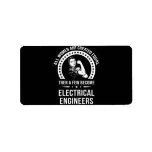 Electrical Engineer For Women Are Created Equal Label