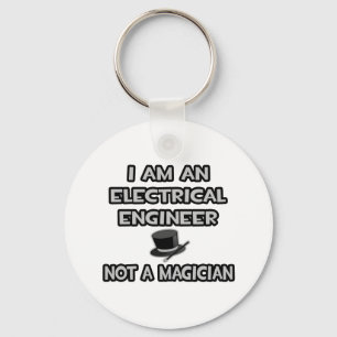 Electrical Engineer ... Not A Magician Keychain