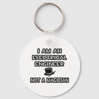 Electrical Engineer ... Not A Magician Keychain
