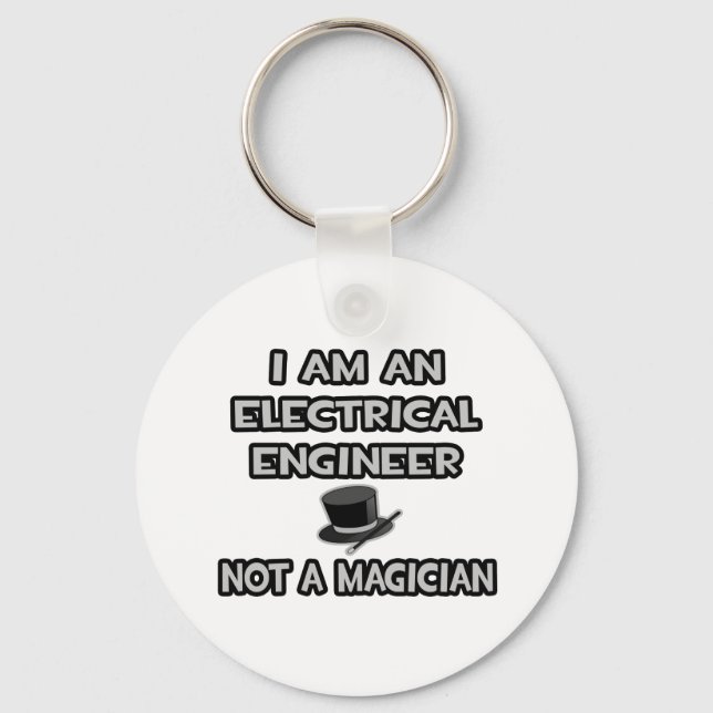 Electrical Engineer ... Not A Magician Keychain (Front)