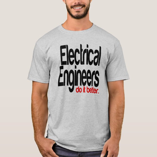 Electrical Engineers Do It Better T-Shirt (Front)