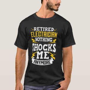 Electrical Job Pension Retirement Nothing Shocks M T-Shirt