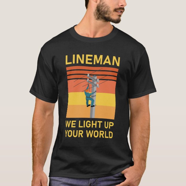 Electrical Lineman we light up your world T-Shirt (Front)