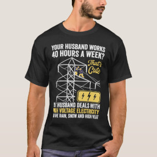electrical lineman's wife lineman spouse  Quote T-Shirt