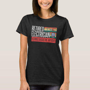 Electrical Technician Retired Electrician Nothing T-Shirt