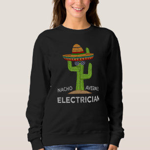 Electrical Worker Humour Meme Saying Electrician Sweatshirt