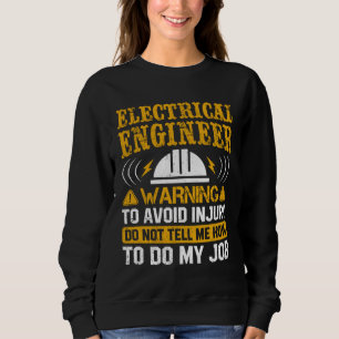 Electricial Engineer Warning To Avoid Injury Elect Sweatshirt