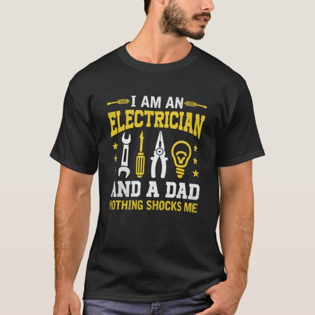 Electrician And Father nothing shocks me T-Shirt (Front)
