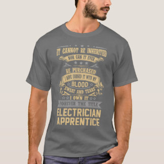 Electrician Apprentice Forever The Title Job Gift T-Shirt