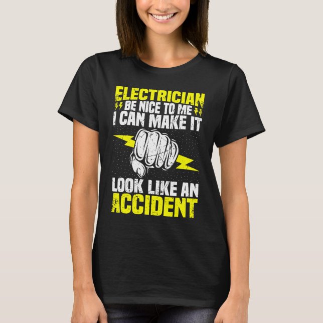 Electrician Be Nice To Me  Electrical Engineer Lin T-Shirt (Front)