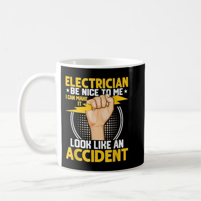 Electrician Be Nice To Me I Can Make It Electrical Coffee Mug (Left)