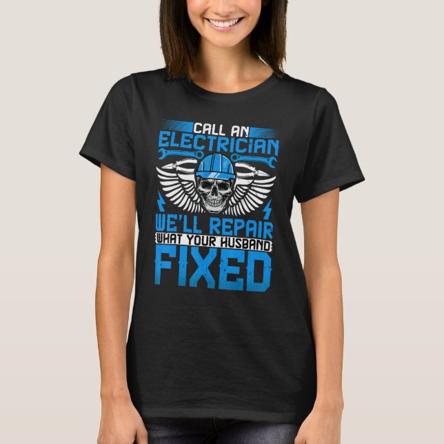 Electrician   Call an Electrician Lineman T-Shirt (Front)