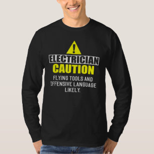 Electrician Caution Flying Tools Electric Tee