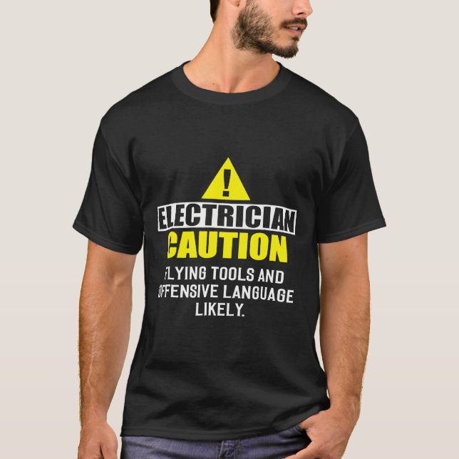 Electrician Caution Funny Flying Tools Electric Te T-Shirt (Front)
