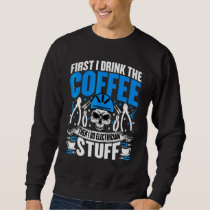 Electrician Coffee Electrical Worker Sweatshirt