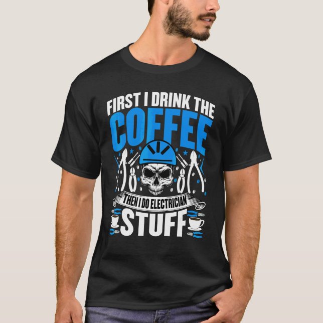 Electrician   Coffee  Electrical Worker T-Shirt (Front)
