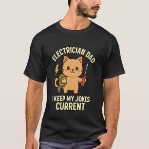 Electrician Dad Cat I Keep My Jokes Current T-Shirt