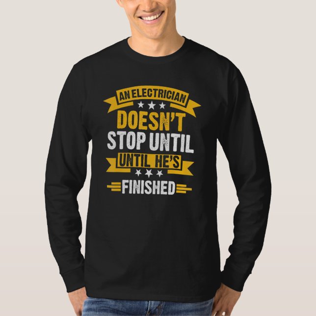 Electrician Doesnt Stop Until Electrician T-Shirt (Front)