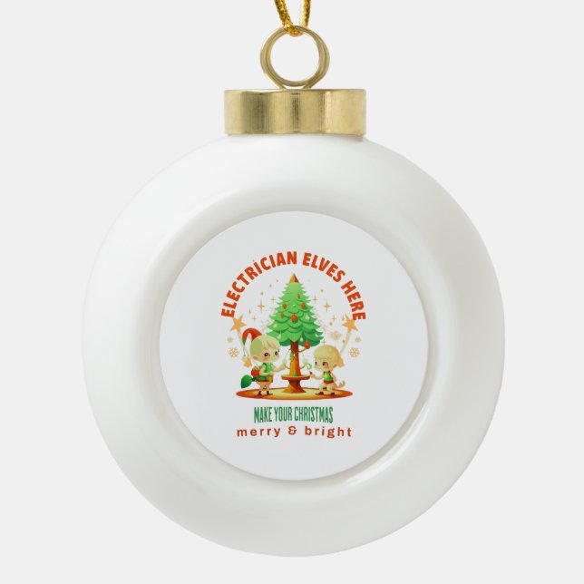 ELECTRICIAN ELVES HERE CERAMIC BALL CHRISTMAS ORNAMENT (Front)