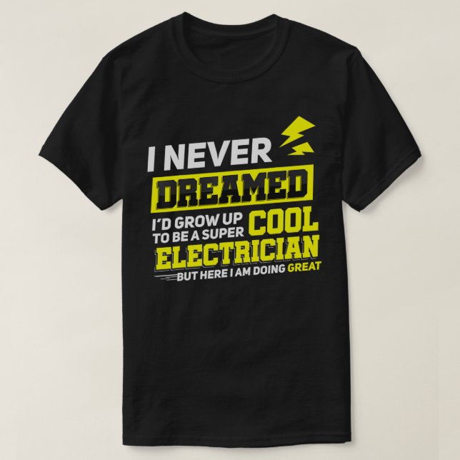 Electrician Funny Gift Idea for Electrical Enginee T-Shirt (Design Front)