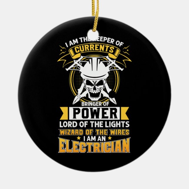 Electrician I Am The Keeper of Currents Ectricity Ceramic Ornament (Front)