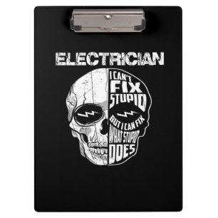 Electrician I Can't Fix Stupid Skull Gift  Clipboard