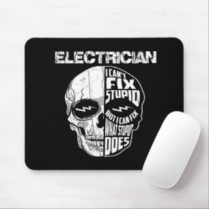 Electrician I Can't Fix Stupid Skull Gift  Mouse Pad