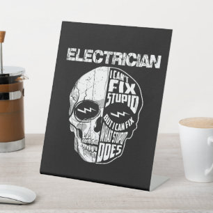 Electrician I Can't Fix Stupid Skull Gift  Pedestal Sign