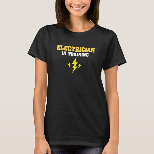 Electrician In Training Electrical Engineer Profes T-Shirt (Front)