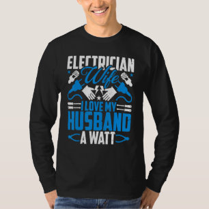 Electrician Lineman's Wife I Love My Husband a Wa T-Shirt