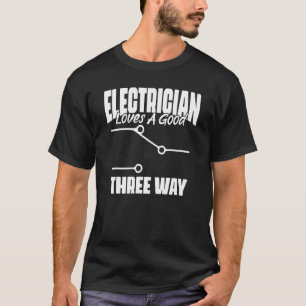 Electrician Love Good Three Way Sparky Wires T-Shirt