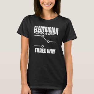 Electrician Love Good Three Way Sparky Wires T-Shirt