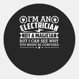 Electrician Not Magician Why Be Confused Classic Round Sticker