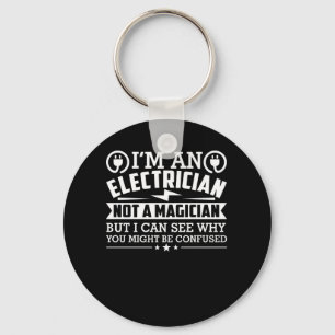 Electrician Not Magician Why Be Confused Keychain