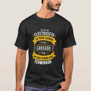 Electrician Not Tired, I Stop When I Finish T-Shirt