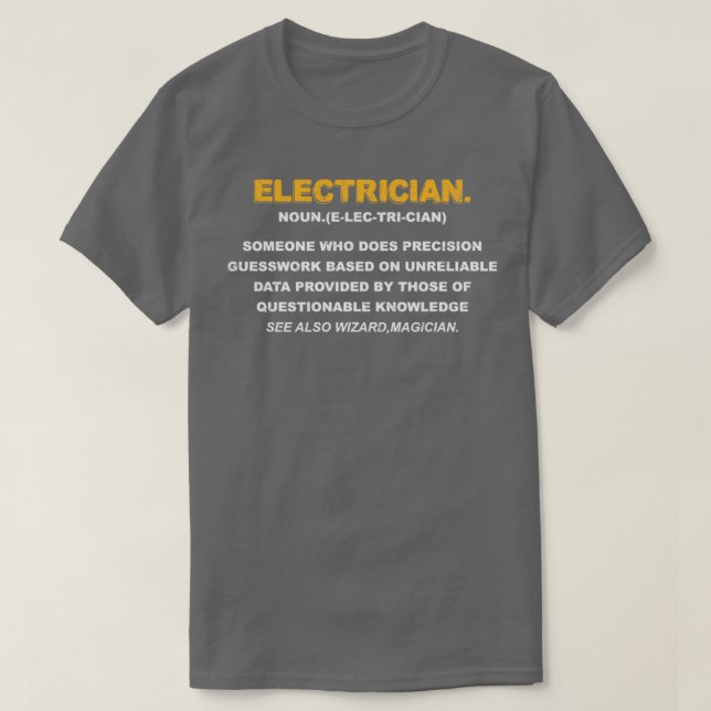 Electrician Someone Who Does Precision Guesswork F T-Shirt (Design Front)